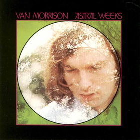 No.22 : Van Morrison - Astral Weeks