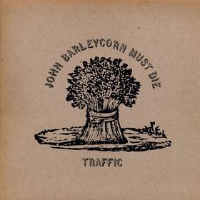 Traffic - John Barleycorn Must Die