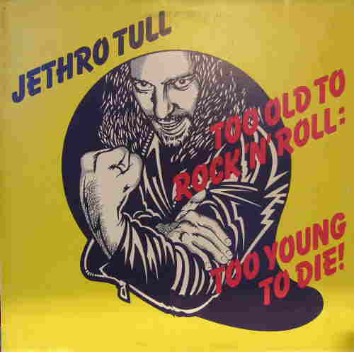 Jethro Tull - Too Old to Rock and Roll, Too Young to Die